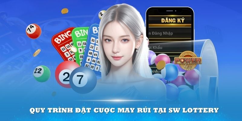 Quy trình đặt cược may rủi tại SW Lottery