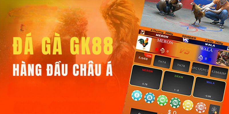 Đá gà GK88 và những thông tin cần biết