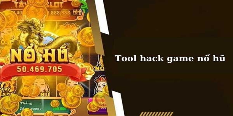 Top 3 tool hack game nổ hũ được ưa chuộng